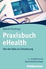 Praxisbuch eHealth - Franz-Joseph Bartmann ; Rüdiger Breitschwerdt ; Christian Dierks ; Roland Trill ; Anna-Lena Pohl ; Wolfgang Riggert ; Bosco Lehr ; Carsten Schultz ; Thomas Heilmann ; Thomas Schmidt ; Torsten Baumann ; Alexander Schachinger ; Richard J. Melamed ; Philipp  - 9783170322875