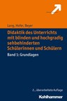 Didaktik des Unterrichts mit blinden und hochgradig sehbehinderten Schülerinnen und Schülern - Markus Lang ; Ursula Hofer ; Friederike Beyer - 9783170323636