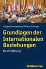 Grundlagen der Internationalen Beziehungen - Hubert Zimmermann ; Milena Elsinger - 9783170323971