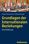 Grundlagen der Internationalen Beziehungen - Hubert Zimmermann ; Milena Elsinger - 9783170323995