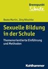 Sexuelle Bildung in der Schule - Beate Martin ; Jörg Nitschke - 9783170324718