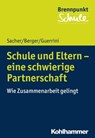 Schule und Eltern - eine schwierige Partnerschaft - Werner Sacher ; Fred Berger ; Flavia Guerrini ; Sebastian Wachs ; Wilfried Schubarth - 9783170327092