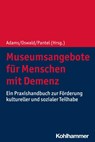 Museumsangebote für Menschen mit Demenz - Ann-Katrin Adams ; Frank Oswald ; Johannes Pantel - 9783170330443