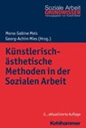 Künstlerisch-ästhetische Methoden in der Sozialen Arbeit - Mona-Sabine Meis ; Georg-Achim Mies ; Claudia Behrens ; Theo Hartogh ; Bernward Hoffmann ; Wolfgang Tiedt ; Hans Hermann Wickel ; Rudolf Bieker - 9783170334212