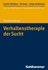 Verhaltenstherapie der Sucht - Thomas Schnell ; Oliver Bilke-Hentsch ; Euphrosyne Gouzoulis-Mayfrank ; Michael Klein - 9783170336162