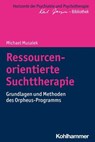 Ressourcenorientierte Suchttherapie - Michael Musalek ; Matthias Bormuth ; Andreas Heinz ; Markus Jäger - 9783170337305