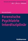 Forensische Psychiatrie interdisziplinär - Manuela Dudeck ; Matthias Bormuth ; Andreas Heinz ; Markus Jäger - 9783170337343