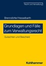 Grundlagen und Fälle zum Verwaltungsrecht - Thorsten Hesselbarth ; Bernd Brenndörfer - 9783170339880