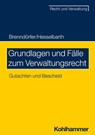 Grundlagen und Fälle zum Verwaltungsrecht - Bernd Brenndörfer ; Thorsten Hesselbarth - 9783170339903