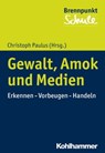 Gewalt, Amok und Medien - Michael Rupp ; Constanze Reder ; Herbert Scheithauer ; Nora Fiedler ; Günter Dörr ; Nadine Nagel ; Karin Bickelmann ; Uwe Henrichs ; Fred Berger ; Wilfried Schubarth ; Sebastian Wachs - 9783170342606