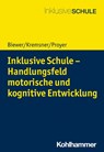 Inklusive Schule - Handlungsfeld motorische und kognitive Entwicklung - Gottfried Biewer ; Gertraud Kremsner ; Michelle Proyer - 9783170347410