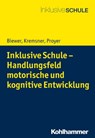 Inklusive Schule - Handlungsfeld motorische und kognitive Entwicklung - Gottfried Biewer ; Gertraud Kremsner ; Michelle Proyer - 9783170347434