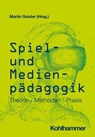 Spiel- und Medienpädagogik - Anna Grebe ; Denise Gühnemann ; Rudolf Thomas Inderst ; Torben Kohring ; Eric Müller ; Gerrit Neundorf ; Dirk Poerschke ; Horst Pohlmann ; Sebastian Ring ; Björn Schreiber ; Iren Schulz ; Jürgen Sleegers ; Thomas Wodzicki - 9783170347717