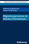 Migrationsprozesse im ältesten Christentum - Reinhard von Bendemann ; Markus Tiwald - 9783170354715