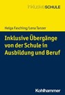 Inklusive Übergänge von der Schule in Ausbildung und Beruf - Helga Fasching ; Lena Tanzer ; Gottfried Biewer - 9783170357112