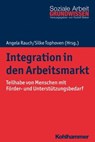 Integration in den Arbeitsmarkt - Carola Burkert ; Katharina Diener ; Katrin Drasch ; Carolin Freier ; Alfred Garloff ; Susanne Götz ; Andreas Hirseland ; Lukas Kerschbaumer ; Peter Kupka ; Inga Mühlenbrock ; Sandra Popp ; Philipp Ramos Lobato ; Angela Rauch ; Nancy Reims ; Brigitte Schel - 9783170357273