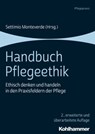 Handbuch Pflegeethik - Monika Bobbert ; Urs Brügger ; Ann Gallagher ; Chris Gastmans ; Constanze Giese ; Ann Hamric ; Mirjam J. Hirschfeld ; Megan-Jane Johnstone ; Isabelle Karzig ; Miriam Kasztura ; Andrea Kuhn ; Arne Manzeschke ; Settimio Monteverde ; Linda Nyholm ; Marianne  - 9783170359260