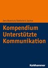 Kompendium Unterstützte Kommunikation - Jens Boenisch ; Stefanie K. Sachse ; Birgit Appelbaum ; Roman Bartosch ; Tobias Bernasconi ; Ingo Bosse ; Ursula Braun ; Claudio Castaneda ; Hendrik Dangschat ; Markus Dederich ; Andrea Erdélyi ; Karen Erickson ; Marcel Feichtinger ; Nina Fröhlich ; Carol - 9783170360600