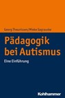 Pädagogik bei Autismus - Georg Theunissen ; Mieke Sagrauske - 9783170363205