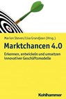 Marktchancen 4.0 - Marion Steven ; Verena Aufderheide ; Heiko Koepke ; Martin Ebel ; Kai-Ingo Voigt ; Alexander Michalik ; Laura Reder ; Jens Pöppelbuß ; David Jaspert ; Daniel Schallmo ; Rolf Weiber ; Marianne Saam ; Lukas Mohr ; Christoph Pott ; Johannes Winter ; Johannes - 9783170364745