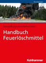 Handbuch Feuerlöschmittel - Ralf Hetzer ; Jan-Wilhelm Brockmann ; Sebastian Heller ; Silke Oelze - 9783170364851