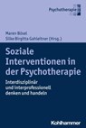 Soziale Interventionen in der Psychotherapie - Matthias Berg ; Maximiliane Brandmaier ; Marilena de Adrade ; Dario Deloie ; Julia Gebrande ; Adrian Golatka ; Ruth Großmaß ; Gernot Hahn ; Insa Helmken ; Christine Kröger ; Melanie-Svenja Küppers-Naß ; Janine Lebküchner ; Stefanie Leers ; Helmut Pauls ;  - 9783170366220