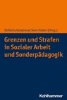 Grenzen und Strafen in Sozialer Arbeit und Sonderpädagogik - Bernd Ahrbeck ; Rita Bretschneider ; Birgit Bütow ; Zoe Clark ; Pia Georgi-Tscherry ; Julia Heusner ; Simon Mohr ; Jürgen Oelkers ; Bernhard Rauh ; Sophia Richter ; Bettina Ritter ; Saskia Schuppener ; Ulrich Steckmann ; Mia Weithardt ; Ernst Wüllenweber - 9783170366503