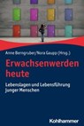 Erwachsenwerden heute - Sarah Beierle ; Martina Gille ; Cathleen Grunert ; Marius Harring ; Dorothee Hefner ; Maruta Herding ; Birgit Keller ; Kathrin Klein-Zimmer ; Karin Knop ; Claudia Krell ; Mirja Lange ; Andreas Lange ; Christian Lüders ; Tatjana Mögling ; Liane Pluto ; Bir - 9783170368712