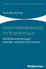 Unternehmensrecht im Krankenhaus - Frank Wenzel ; Martin Steinmeister ; Magnus Janowsky ; Nicole-Julia Corbeanu ; Constantin Wilde ; Thomas Ufer ; Heinz-Uwe Dettling ; Hartmut Münzel ; Tobias Weimer ; Christian Gunßer ; Susanne Schlichtner ; Bernd Halbe ; Martin Spaetgens ; Stefan Knoch - 9783170375260
