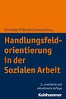 Handlungsfeldorientierung in der Sozialen Arbeit - Annette Bukowski ; Matthias Hugoth ; Werner Nickolai ; Christian Roesler ; Nausikaa Schirilla ; Jürgen Sehrig-Vaulont ; Monika Welsche ; Sabine Triska - 9783170383524