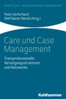 Care und Case Management - Thierry Carrel ; Nils Greve ; Helmut Hildebrandt ; Thomas Klie ; Paul Libera ; Peter Löcherbach ; Oliver Gröne ; Christian Rexrodt ; Jürgen Ribbert-Elias ; Edwin Toepler ; Wolf Rainer Wendt ; Michael Wissert ; Alexander Pimperl - 9783170385818