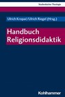 Handbuch Religionsdidaktik - Andrea Lehner-Hartmann ; Viera Pirker ; Mirjam Schambeck ; Alexander Unser ; Sabine Pemsel-Maier ; Ulrich Riegel ; Ulrich Kropac ; Thomas Schlag ; Wolfgang Weirer ; Annegret Reese-Schnitker ; Manfred Riegger ; Bernd Schröder ; Matthias Gronover ; Henrik S - 9783170390324