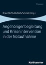 Angehörigenbegleitung und Krisenintervention in der Notaufnahme - Jochen Schlenker ; Martin Schniertshauer ; Alexander Nikendei ; Susanne Digel ; Kerstin Kunz ; Theresa Jakob ; Marcus F. Herm ; Guido Michels ; Marina Ufelmann - 9783170392809