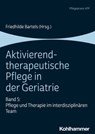 Aktivierend-therapeutische Pflege in der Geriatrie - Friedhilde Bartels ; Stefanie Kastner ; Kathrin Eulitz ; Claudia Eckardt ; Magdalena Bruss ; Daniela Lorenzen ; Dagmar Nielsen ; Sarah Eschmann ; Sabine Himmler ; Philipp Wiemann ; Caren Wittmershaus ; Silke Maren Pfleil - 9783170396067