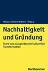 Nachhaltigkeit und Gründung - Sebastian Pioch ; Frauke Hinz ; Thomas Gegenhuber ; Johannes Ohmer ; Michael Stephan ; Jörg Freiling ; Christian Segal ; Hans Jürgen Kulartz ; Nicole Kempe ; Dana Mietzner ; Claudia Achtenhagen ; Leona Achtenhagen - 9783170406667