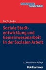 Soziale Stadtentwicklung und Gemeinwesenarbeit in der Sozialen Arbeit - Martin Becker ; Cornelia Kricheldorff ; Jürgen E. Schwab - 9783170412163