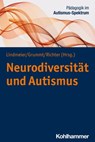 Neurodiversität und Autismus - Christian Lindmeier ; Kathrin Berdelmann ; Imke Heuer ; Tobias Schuwerk ; Hajo Seng ; Andreas Eckert ; Christina Feschin ; Thomas Fuchs ; Lukas Gerhards ; Regina Hartmann ; Ilona Mennerich ; Reiko Onishi ; Marina Röhrig ; Hanna Thaler ; Torben Rieckmann ; - 9783170412682