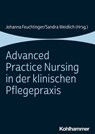 Advanced Practice Nursing in der klinischen Pflegepraxis - Cornelia Albrecht-Lomb ; Catharina Bothner ; Nikoletta Dimitriadou-Xanthopoulou ; Marc Dittrich ; Sebastian Dorgerloh ; Monika Engelhardt ; Leyla Sahar Fischer ; Shiney Franz ; Sonja Freyer ; Markus Graf ; Matthias Gruber ; Birgit Heinze ; Laura Hellmuth  - 9783170415621