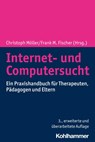 Internet- und Computersucht - Christoph Möller ; Frank M. Fischer - 9783170417700