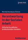 Verantwortung in der Sozialen Arbeit - Joachim Merchel ; Peter Hansbauer ; Reinhold Schone ; Rudolf Bieker ; Heike Engel - 9783170419087