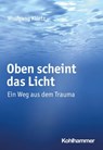Oben scheint das Licht - Wolfgang Klietz ; Kathrin Walter - 9783170427464