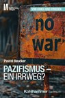Pazifismus - ein Irrweg? - Pascal Beucker ; Jörg Armbruster - 9783170434349