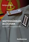 Waffenhändler in Uniform - Wolfgang Klietz - 9783170434622