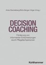 Decision Coaching - Jeanette Finderup ; Isabel Hamm ; Christoph Heesen ; Jana Kaden ; Jürgen Kasper ; Julia Lauberger ; Gudrun Kemper ; Simone Kienlin ; Juliane Köberlein-Neu ; Kerstin Leurs ; Krystina B. Lewis ; Julia Lühnen ; Nicole Posch ; Anne Christin Rahn ; Rita Schmut - 9783170436718