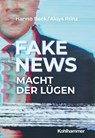 Fake News: Macht der Lügen - Hanno Beck ; Aloys Prinz - 9783170437647