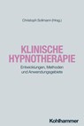 Klinische Hypnotherapie - José Cava Roda ; Tooke Lardenoy-Kleindop ; George Fredric Mau ; Patrick McCarthy ; Ina Oostrom ; Norbert Preetz ; Robert Staffin ; Wendy Willberg-Lemke ; Hansruedi WIpf - 9783170439726