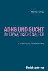 ADHS und Sucht im Erwachsenenalter - Monika Ridinger ; Oliver Bilke-Hentsch ; Euphrosyne Gouzoulis-Mayfrank ; Michael Klein - 9783170441408