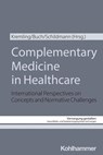 Complementary Medicine in Healthcare - Jan Schildmann ; Charlotte Buch ; Alexander Kremling - 9783170445062