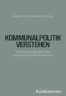 Kommunalpolitik verstehen - Jan Barthelheimer ; Thomas Euler ; Monika Franz ; Jochen Franzke ; Andreas Fraude ; Siegfried Frech ; Andreas Kost ; Christian Martin ; Anne Metten ; Jan Müller ; Peter Ottenberg ; Arne Pautsch ; Lothar Probst ; Marion Reiser ; Werner Rellecke ; Sarah Sch - 9783170445277