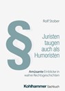 Juristen taugen auch als Humoristen - Rolf Stober - 9783170445376